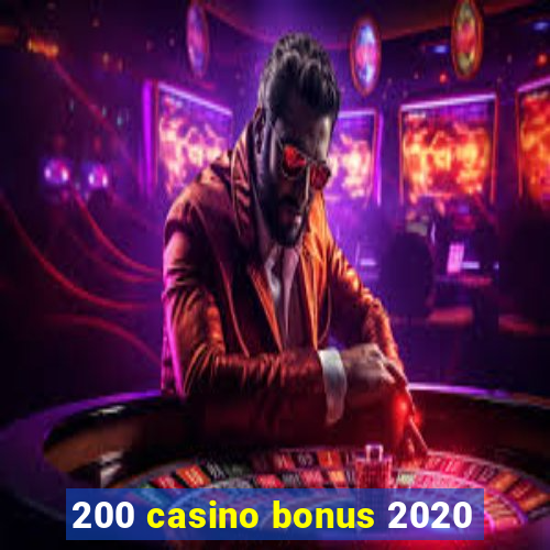 200 casino bonus 2020