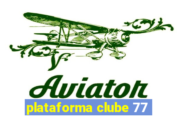 plataforma clube 77