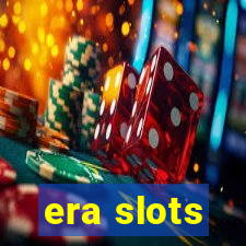 era slots