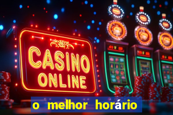 o melhor horário para jogar fortune tiger