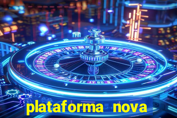 plataforma nova pagando bem