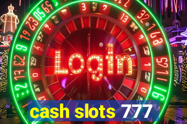 cash slots 777