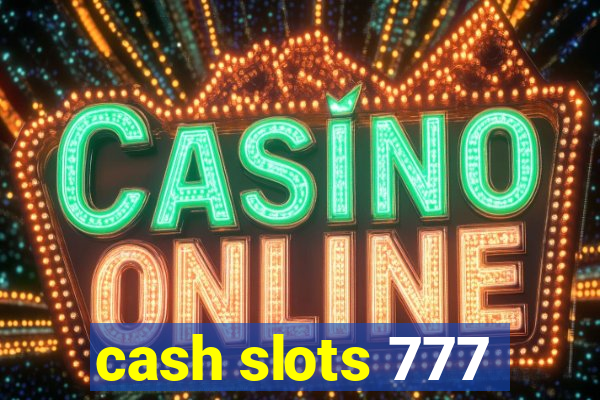 cash slots 777