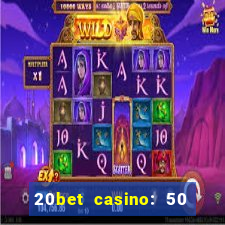 20bet casino: 50 free spins