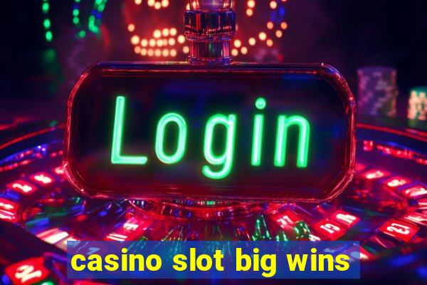 casino slot big wins