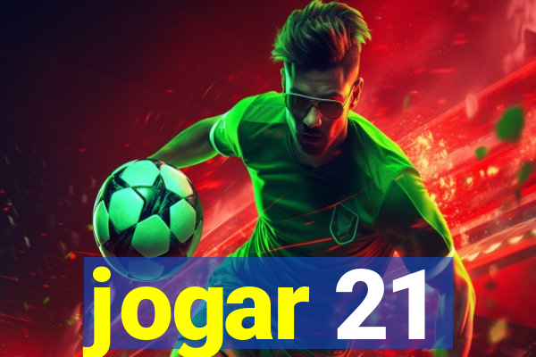 jogar 21