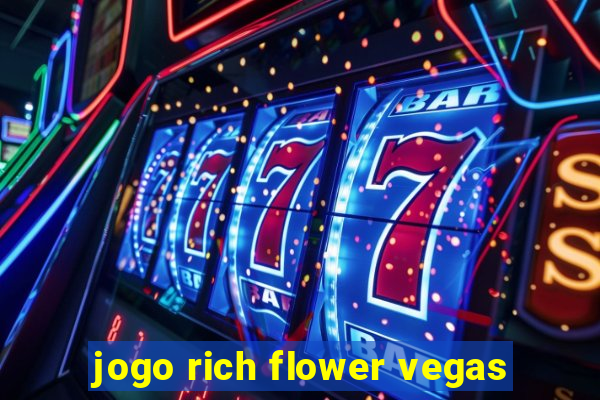 jogo rich flower vegas