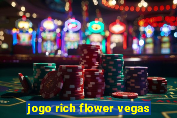 jogo rich flower vegas