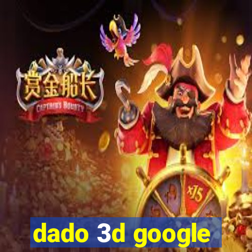 dado 3d google