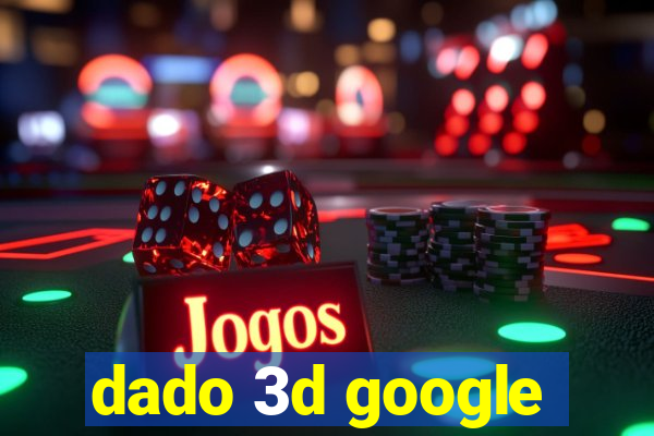 dado 3d google