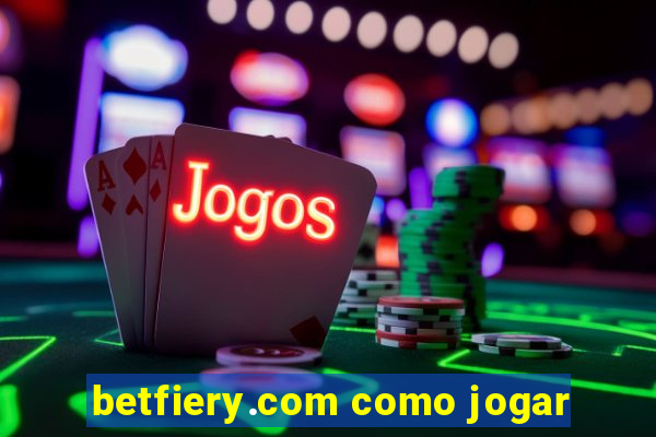 betfiery.com como jogar