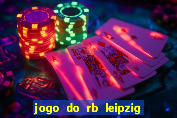 jogo do rb leipzig ao vivo