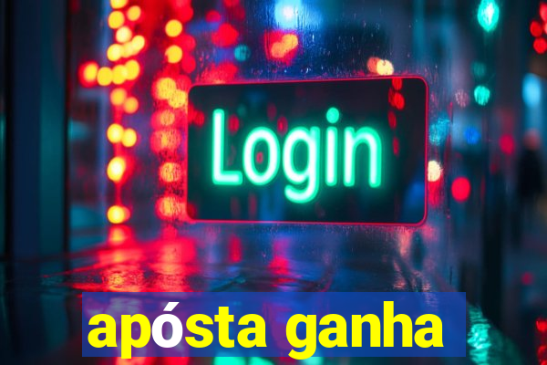 apósta ganha