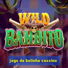 jogo da bolinha cassino