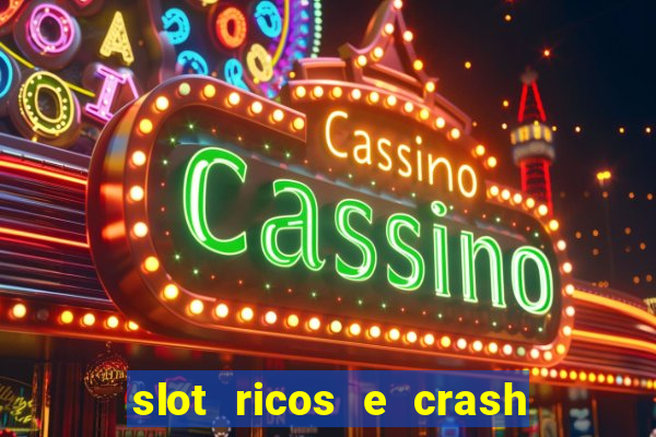 slot ricos e crash é confiável