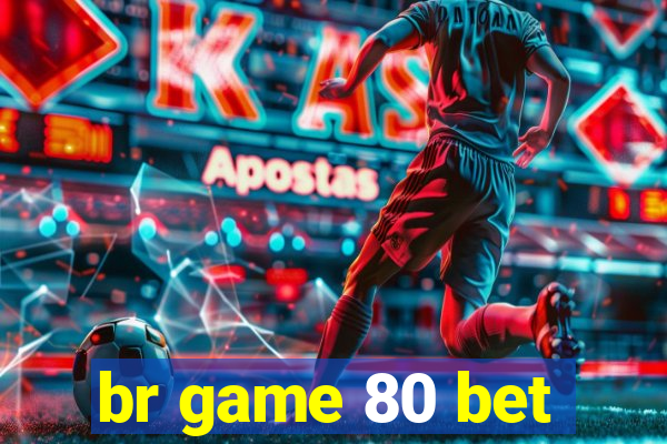 br game 80 bet