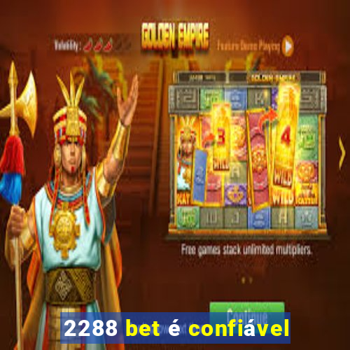 2288 bet é confiável