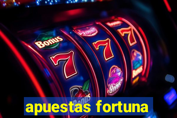 apuestas fortuna