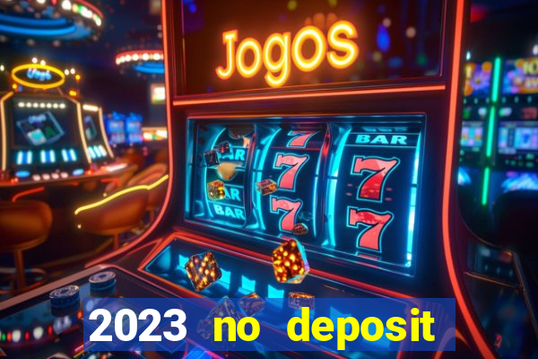 2023 no deposit casino bonus