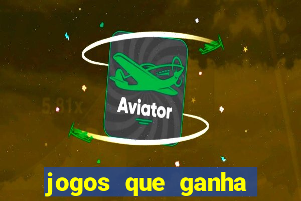 jogos que ganha dinheiro de gra?a