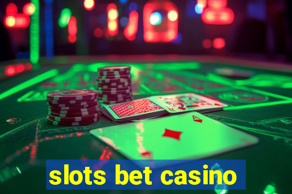 slots bet casino