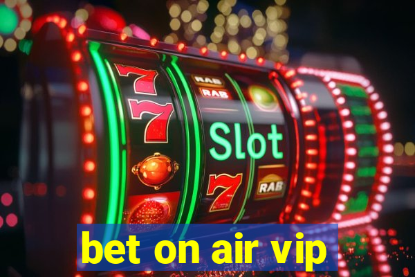 bet on air vip