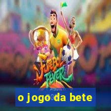 o jogo da bete