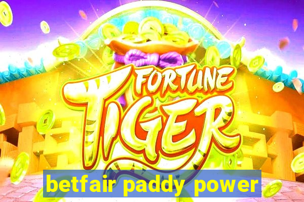 betfair paddy power