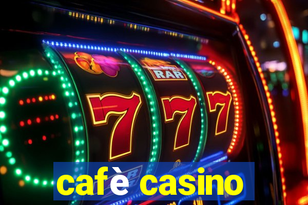 cafè casino