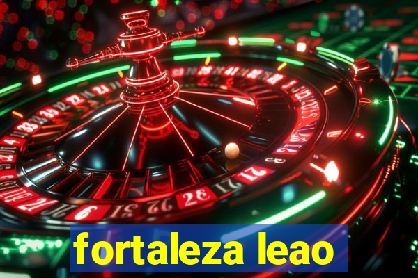 fortaleza leao