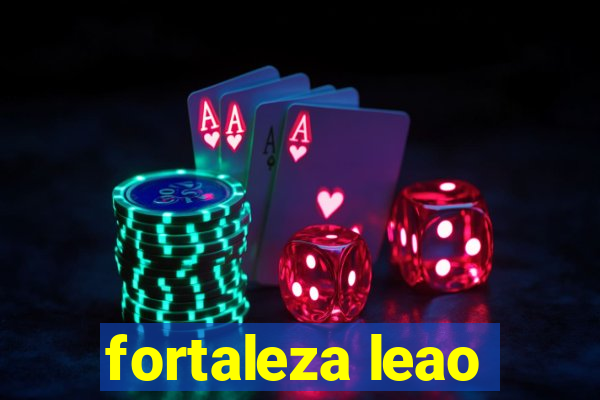 fortaleza leao