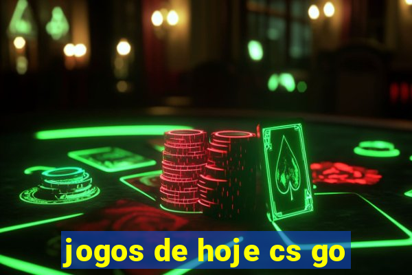 jogos de hoje cs go