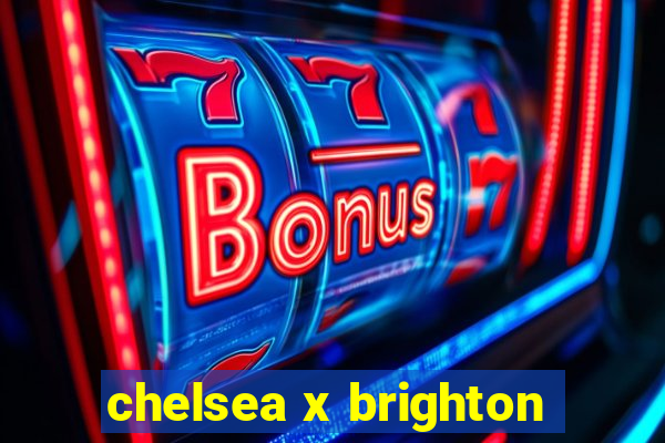 chelsea x brighton