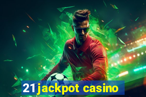 21 jackpot casino