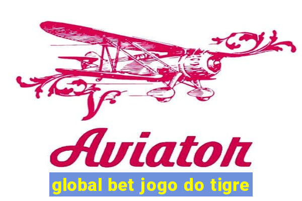 global bet jogo do tigre