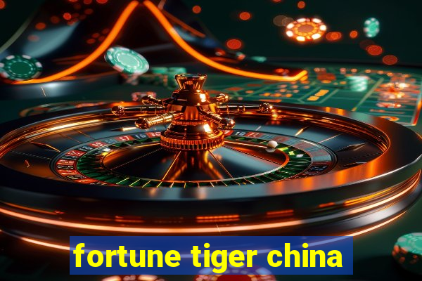 fortune tiger china