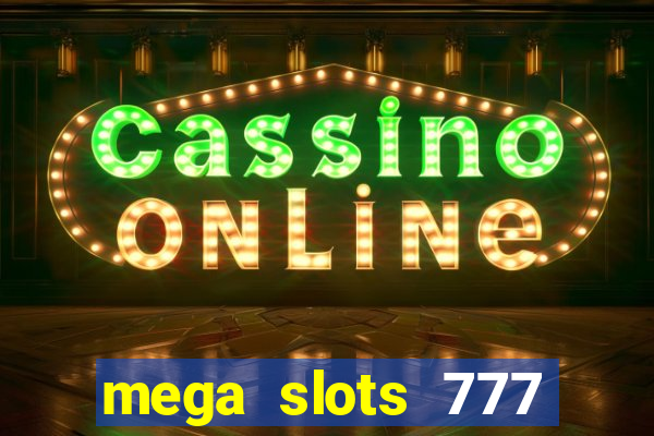 mega slots 777 casino online