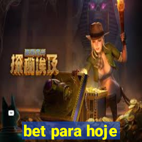 bet para hoje