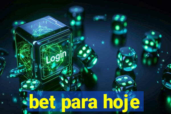 bet para hoje