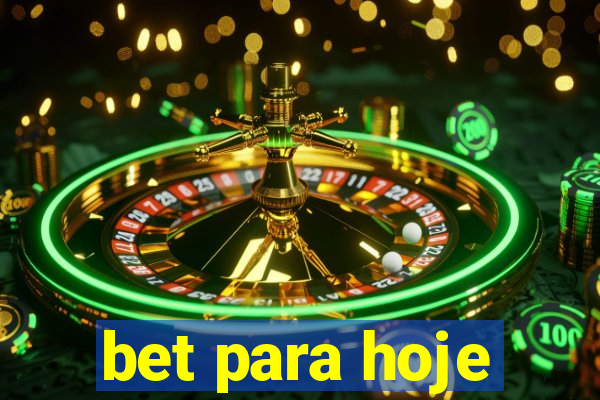 bet para hoje