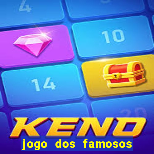 jogo dos famosos que ganha dinheiro