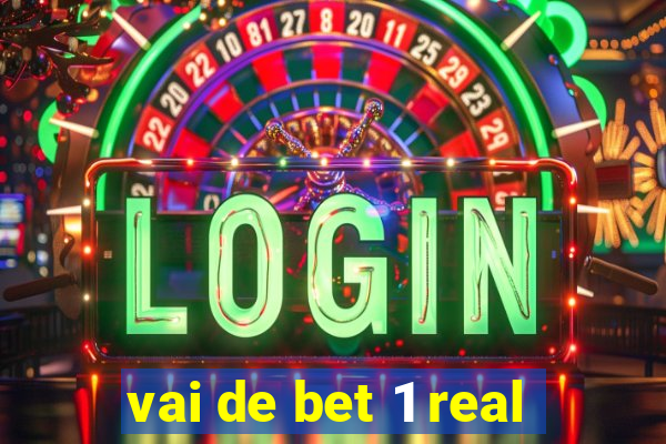 vai de bet 1 real