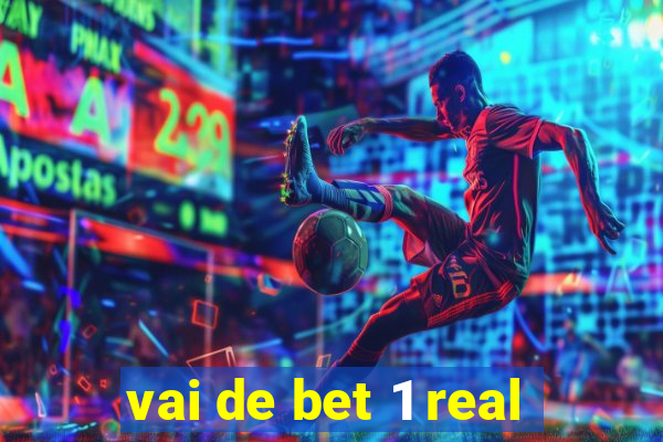 vai de bet 1 real