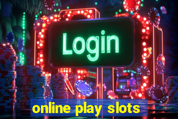 online play slots