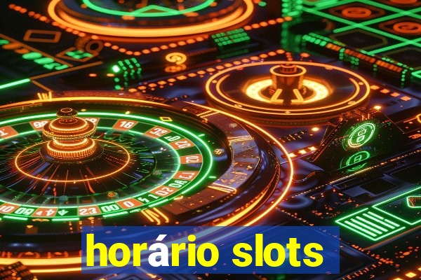 horário slots