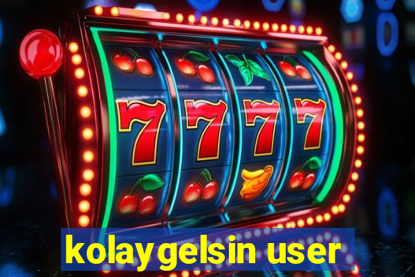 kolaygelsin user