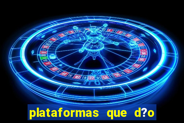 plataformas que d?o b?nus para jogar