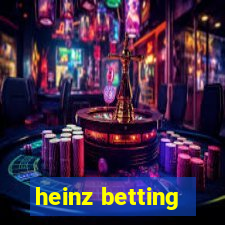 heinz betting