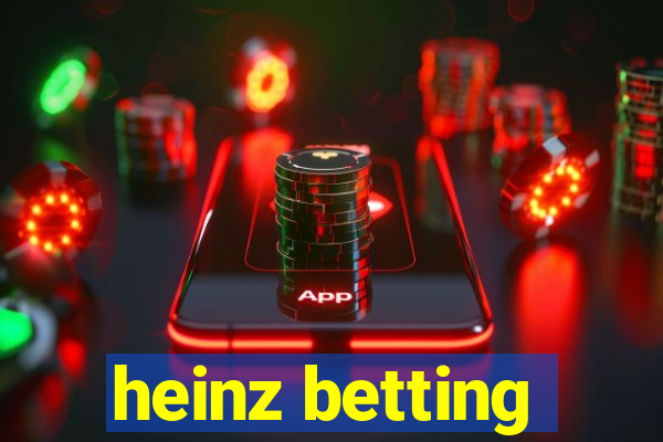 heinz betting