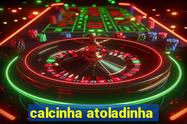 calcinha atoladinha